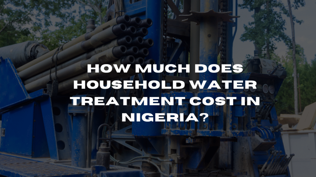 How Much Does Household Water Treatment Cost in Nigeria?